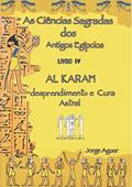 Ler As Ciências Sagradas dos Antigos Egípcios: O Tratado de Al Karam, do autor Jorge Aguer Ler As Ciências Sagradas dos Antigos Egípcios: O Tratado de Al Karam, do autor Jorge Aguer