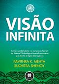 Ler Visão Infinita: Como a Solidariedade e a Compaixão Fizeram do Sistema Oftalmolófico Aravind um Sucesso que Desafia a Lógica dos Negócios, do autor Pavithra K. Mehta; Suchitra Shenoy