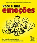 Ler Você e suas emoções: 100 perguntas pra lidar melhor com o que você sente, do autor Regina Lopes; Roberta Nascimento; Fernanda Lopes Ler Você e suas emoções: 100 perguntas pra lidar melhor com o que você sente, do autor Regina Lopes; Roberta Nascimento; Fernanda Lopes