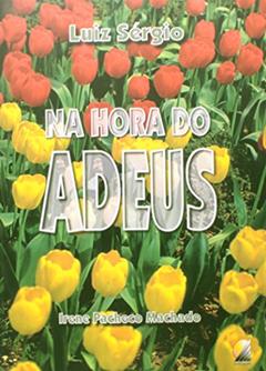 Na Hora do Adeus, do autor Irene Pacheco Machado