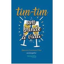 TIM-TIM - UM BRINDE A VIDA, do autor FRANCISCO LOSCHIAVO