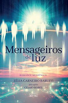 Mensageiros De Luz, do autor Zélia Baruffi