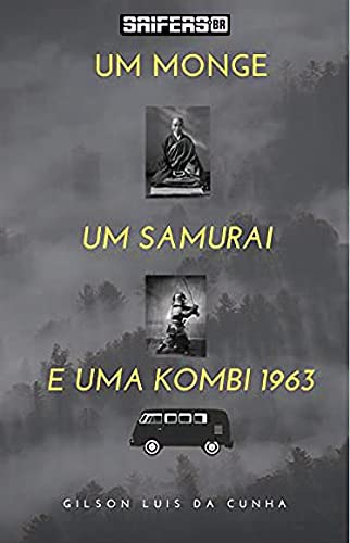 Ler Um Monge, Um samurai, e Uma Kombi 1963, do autor Gilson Luis  Da Cunha