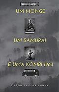 Ler Um Monge, Um samurai, e Uma Kombi 1963, do autor Gilson Luis  Da Cunha