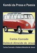 Ler Kombi da Prosa e Poesia, do autor Carlos Conrado E Valdeck Almeida De Jesus Ler Kombi da Prosa e Poesia, do autor Carlos Conrado E Valdeck Almeida De Jesus