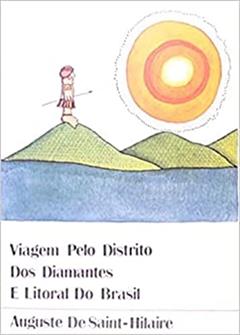 Viagem Pelo distrito dos Diamantes e Litoral do Brasil, do autor Auguste de Saint-Hilaire