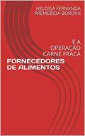 Ler FORNECEDORES DE ALIMENTOS: E A OPERAÇÃO CARNE FRACA, do autor HELOISA FERNANDA PREMEBIDA BORDINI