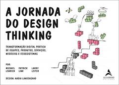 A Jornada do Design Thinking, do autor Michael Lewrick; Patrick Link; Larry Leifer