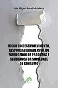 Ler Risco do desenvolvimento, responsabilidade civil do fornecedor de produtos e segurança da sociedade de consumo, do autor Luis Miguel Barudi de Matos Ler Risco do desenvolvimento, responsabilidade civil do fornecedor de produtos e segurança da sociedade de consumo, do autor Luis Miguel Barudi de Matos