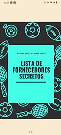Ler Lista de Fornecedores Secretos: lista com mais de 400 fornecedores com até 300% de lucro, do autor Maycon Douglas Alves Gomes; Maycon Gomes Ler Lista de Fornecedores Secretos: lista com mais de 400 fornecedores com até 300% de lucro, do autor Maycon Douglas Alves Gomes; Maycon Gomes