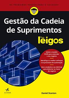 Gestão da Cadeia de Suprimentos Para Leigos, do autor Daniel Stanton