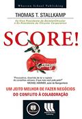 Ler Score!: Um Jeito Melhor de Fazer Negócios - do Conflito à Colaboração, do autor Thomas T. Stallkamp Ler Score!: Um Jeito Melhor de Fazer Negócios - do Conflito à Colaboração, do autor Thomas T. Stallkamp