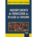 Ler Inadimplemento do Fornecedor na Relação de Consumo, do autor Marcelo Tadeu de Assunção Sobrinho Ler Inadimplemento do Fornecedor na Relação de Consumo, do autor Marcelo Tadeu de Assunção Sobrinho