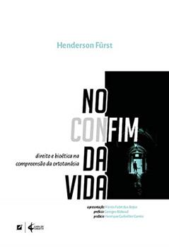 No Confim da Vida: Direito e bioética na compreensão da ortotanásia, do autor Henderson Fürst