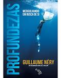 Ler Profundezas. Uma Vida em Apneia nos Confins dos Limites Humanos, do autor Guillaume Néry