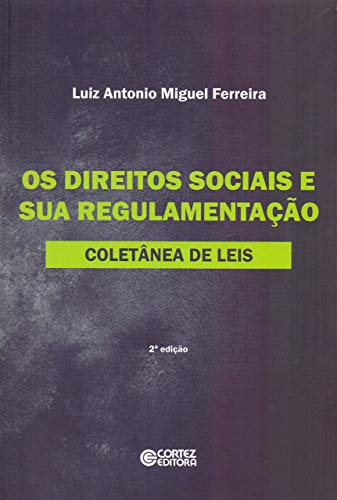 Ler Os direitos sociais e sua regulamentação: coletânea de leis, do autor Luiz Antonio Miguel Ferreira Ler Os direitos sociais e sua regulamentação: coletânea de leis, do autor Luiz Antonio Miguel Ferreira