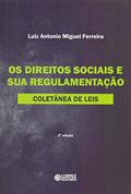 Ler Os direitos sociais e sua regulamentação: coletânea de leis, do autor Luiz Antonio Miguel Ferreira