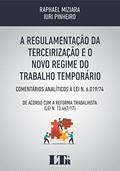 Ler A Regulamentação da Terceirização e o Novo Regime do Trabalho Temporário, do autor Raphael Miziara; Iuri Pinheiro Ler A Regulamentação da Terceirização e o Novo Regime do Trabalho Temporário, do autor Raphael Miziara; Iuri Pinheiro