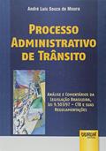Ler Processo Administrativo de Trânsito - Análise e Comentários da Legislação Brasileira, Lei 9.503/97 - CTB e suas Regulamentações, do autor André Luís Souza de Moura Ler Processo Administrativo de Trânsito - Análise e Comentários da Legislação Brasileira, Lei 9.503/97 - CTB e suas Regulamentações, do autor André Luís Souza de Moura
