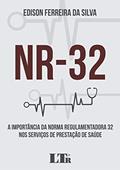 Ler Nr-32. A Importância da Norma Regulamentadora 32 nos Serviços de Prestação de Saúde, do autor Edison Ferreira da Silva