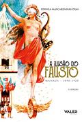 Ler A ilusão do Fausto: Manaus (1890-1920), do autor Edinea Mascarenhas Dias