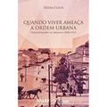 Ler Quando Viver Ameaça a Ordem Urbana: Trabalhadores de Manaus (1890/1915, do autor Deusa Costa
