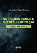 Ler Os direitos sociais e sua regulamentação: Coletânea de leis, do autor Luiz Antonio Miguel Ferreira