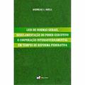 Ler Leis de normas gerais, regulamentação do poder executivo e cooperação intergovernamental em tempos de reforma federativa, do autor Andreas J. Krell Ler Leis de normas gerais, regulamentação do poder executivo e cooperação intergovernamental em tempos de reforma federativa, do autor Andreas J. Krell