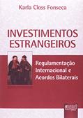 Ler Investimentos Estrangeiros - Regulamentação Internacional e Acordos Bilaterais, do autor Karla Closs Fonseca Ler Investimentos Estrangeiros - Regulamentação Internacional e Acordos Bilaterais, do autor Karla Closs Fonseca
