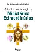 Ler Subsídios para formação de ministérios extraordinários, do autor Pe. Guillermo Daniel Micheletti Ler Subsídios para formação de ministérios extraordinários, do autor Pe. Guillermo Daniel Micheletti