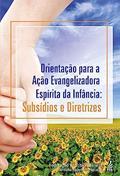 Ler Orientação Para a Ação Evangelizadora Espírita da Infância: Subsídios e Diretrizes, do autor Federação Espírita Brasileira Ler Orientação Para a Ação Evangelizadora Espírita da Infância: Subsídios e Diretrizes, do autor Federação Espírita Brasileira