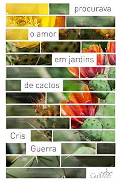 Procurava o amor em jardins de cactos, do autor Cris Guerra