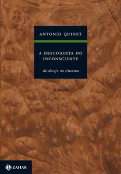 A descoberta do inconsciente: Do desejo ao sintoma, do autor Antonio Quinet