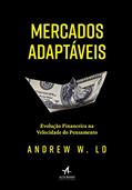 Ler Mercados Adaptáveis: Evolução Financeira na Velocidade do Pensamento, do autor Andrew W. Lo