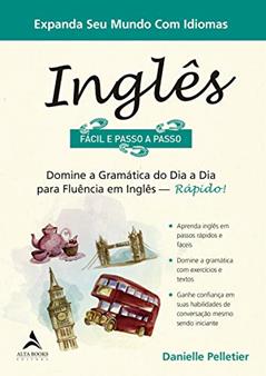 Inglês - Fácil e Passo a Passo: domine a gramática do dia a dia para fluência em inglês - rápido!, do autor Danielle Pelletier