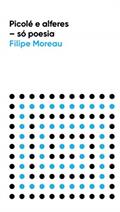Ler Picolé e Alferes: só Poesia, do autor Filipe Moreau