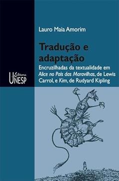 Tradução e adaptação: Encruzilhadas da textualidade em Alice no País das Maravilhas, de Lewis Carrol, e Kim, de Rudyard Kipling, do autor Lauro Maia Amorim