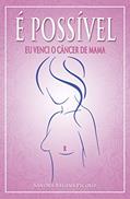 Ler É possível: eu venci o câncer de mama, do autor Sandra Regina Picolo Ler É possível: eu venci o câncer de mama, do autor Sandra Regina Picolo