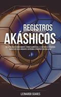 Ler REGISTROS AKÁSHICOS: Desvendando o conhecimento secreto universal e a natureza do Akasha. Conheça os seus arquivos e descubra o propósito de sua alma., do autor Leonardo Soares Ler REGISTROS AKÁSHICOS: Desvendando o conhecimento secreto universal e a natureza do Akasha. Conheça os seus arquivos e descubra o propósito de sua alma., do autor Leonardo Soares