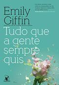 Ler Tudo que a gente sempre quis, do autor Emily Giffin