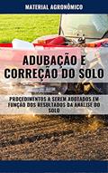 Ler ADUBAÇÃO E CORREÇÃO DO SOLO | Procedimentos a serem adotados em função dos resultados da Analise de Solo, do autor DARE AGRO