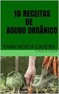Ler 10 RECEITAS DE ADUBO ORGÂNICO: PARA HORTA CASEIRA (HORTA EM APARTAMENTO OU PEQUENOS ESPAÇOS), do autor ELIANE DE SOUZA Ler 10 RECEITAS DE ADUBO ORGÂNICO: PARA HORTA CASEIRA (HORTA EM APARTAMENTO OU PEQUENOS ESPAÇOS), do autor ELIANE DE SOUZA