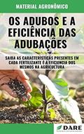 Ler OS ADUBOS E A EFICIÊNCIA DAS ADUBAÇÕES, do autor DARE AGRO
