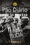 Ler Pão Diário - Edição Polícia: Edição Militar - Polícia, do autor Publicações Pão Diário