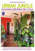 Ler Urban Jungle - Plantas Dentro de Casa - Eduardo Gonçalves, do autor Eduardo Gonçalves Ler Urban Jungle - Plantas Dentro de Casa - Eduardo Gonçalves, do autor Eduardo Gonçalves