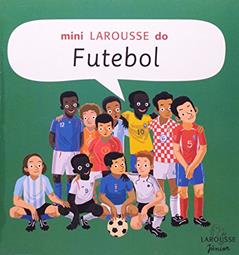 Mini Larousse do Futebol, do autor Vicent Desplanche
