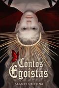 Ler Contos Egoístas, do autor Alanys Cristina
