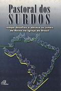 Ler Pastoral dos surdos rompe desafios e abraça os sinais do Reino na Igreja do: Brasil, do autor Pastoral dos Surdos