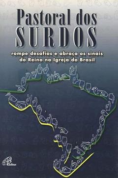Pastoral dos surdos rompe desafios e abraça os sinais do Reino na Igreja do: Brasil, do autor Pastoral dos Surdos