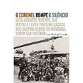 Ler O Coronel Rompe o Silencio, do autor Luiz M. Carvalho